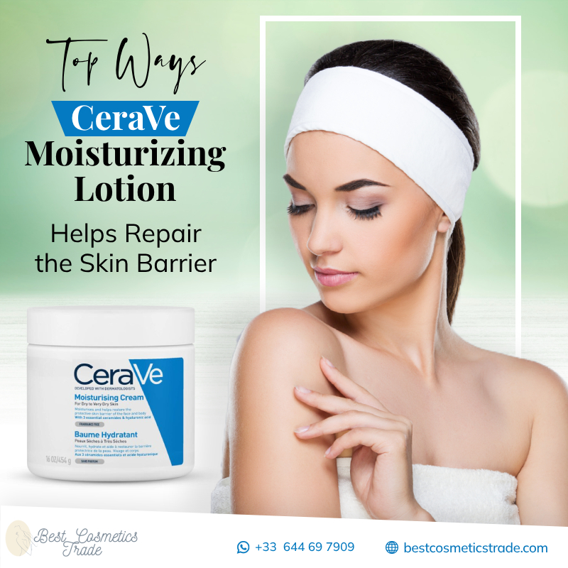 Top Ways CeraVe Moisturizing Lotion Helps Repair the Skin Barrier